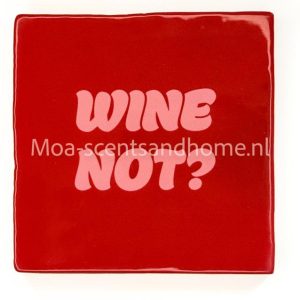 Tegeltje "Wine not"